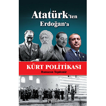 Atatürk'ten Erdoğan'a Kürt Politikası Ramazan Topdemir