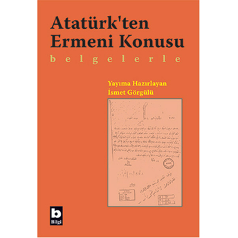 Atatürk'ten Ermeni Konusu Belgelerle Ismet Görgülü