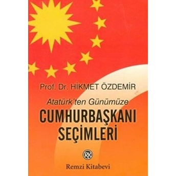 Atatürk'ten Günümüze Cumhurbaşkanı Seçimleri Hikmet Özdemir