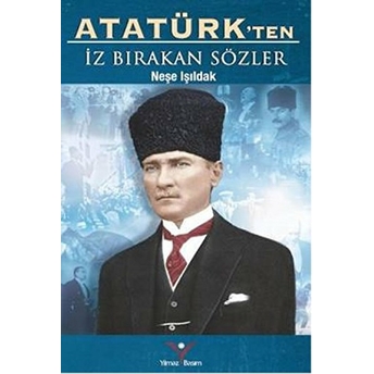 Atatürk'ten Iz Bırakan Sözler Neşe Işıldak