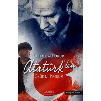 Atatürk'ten Özür Diliyorum Ekmel Ali Okur