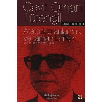 Atatürk'ü Anlamak Ve Tamamlamak Cavit Orhan Tütengil