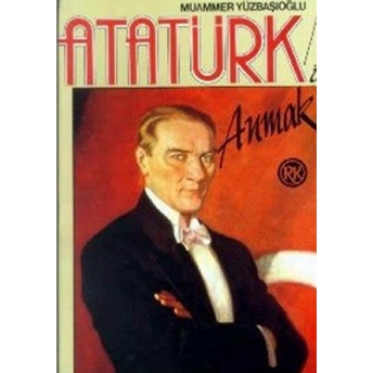 Atatürk'ü Anmak Yaşamı, Çeşitli Yönleri, Düşünceleri, Anılar, Şiirler, Yabancılara Göre Atatürk Muammer Yüzbaşıoğlu