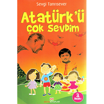 Atatürk'ü Çok Sevdim Sevgi Tanrısever