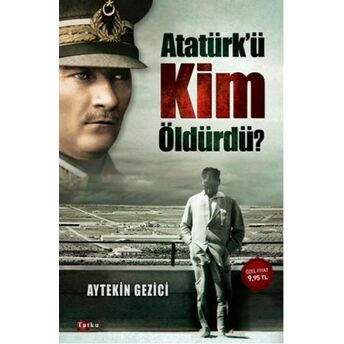 Atatürk'ü Kim Öldürdü? Aytekin Gezici