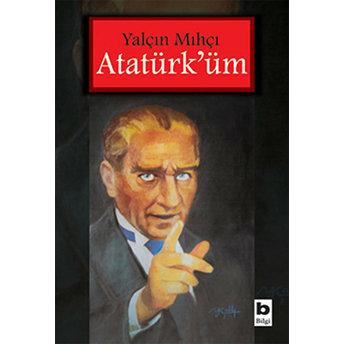 Atatürk'üm Yalçın Mıhçı