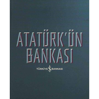 Atatürk''ün Bankası