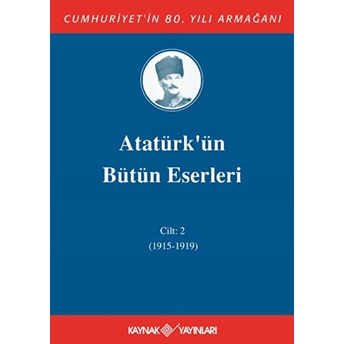 Atatürk'ün Bütün Eserleri Cilt: 02 (Ciltli) Mustafa Kemal Atatürk