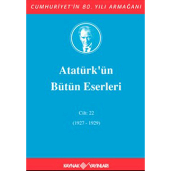 Atatürk'ün Bütün Eserleri Cilt: 22 (Ciltli) Mustafa Kemal Atatürk