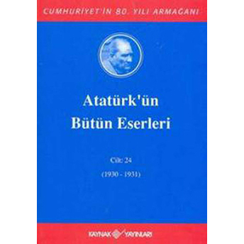 Atatürk'ün Bütün Eserleri Cilt: 24 (Ciltli) Mustafa Kemal Atatürk