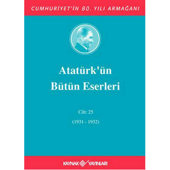 Atatürk'ün Bütün Eserleri Cilt: 25 (Ciltli) Mustafa Kemal Atatürk