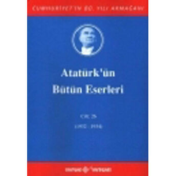 Atatürk'ün Bütün Eserleri Cilt: 26 (Ciltli) Mustafa Kemal Atatürk