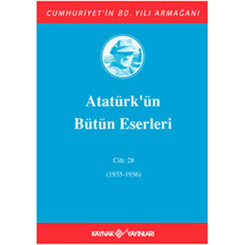 Atatürk'ün Bütün Eserleri Cilt: 28 (Ciltli) Mustafa Kemal Atatürk