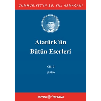 Atatürk'ün Bütün Eserleri Cilt 3 (1919) Mustafa Kemal Atatürk