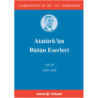 Atatürk'ün Bütün Eserleri Cilt: 30 (Ciltli) Mustafa Kemal Atatürk