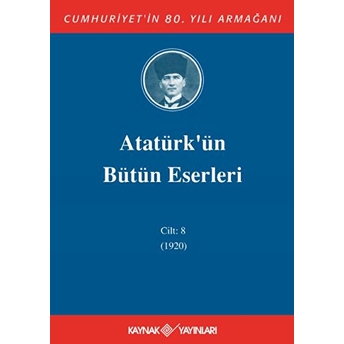 Atatürk'ün Bütün Eserleri Cilt 8 (1920) Kolektif