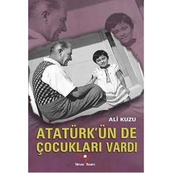 Atatürkün De Çocukları Vardı-Ali Kuzu