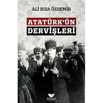 Atatürk'ün Dervişleri Ali Rıza Özdemir