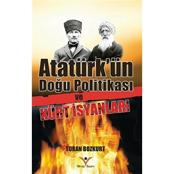 Atatürk'ün Doğu Politikası Ve Kürt Isyanları Turan Bozkurt