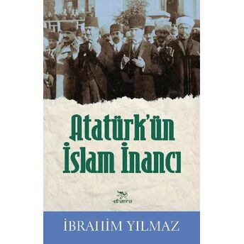 Atatürkün Islam Inancı Ibrahim Yılmaz