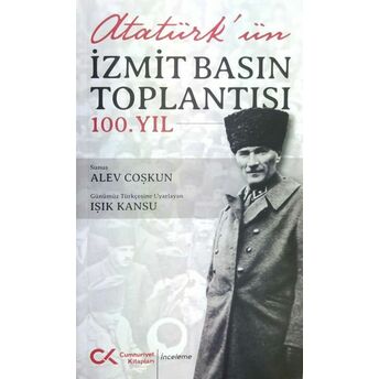 Atatürk'ün Izmit Basın Toplantısı 100. Yıl Alev Coşkun, Işık Kansu