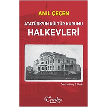 Atatürk'ün Kültür Kurumu Halkevleri Anıl Çeçen