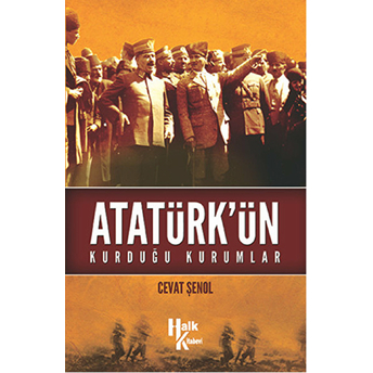 Atatürk'ün Kurduğu Kurumlar Cevat Şenol