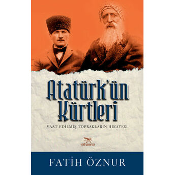 Atatürk'ün Kürtleri Vaat Edilmiş Toprakların Hikayesi Fatih Öznur