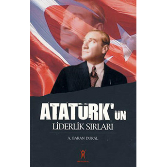 Atatürk'ün Liderlik Sırları Baran Dural