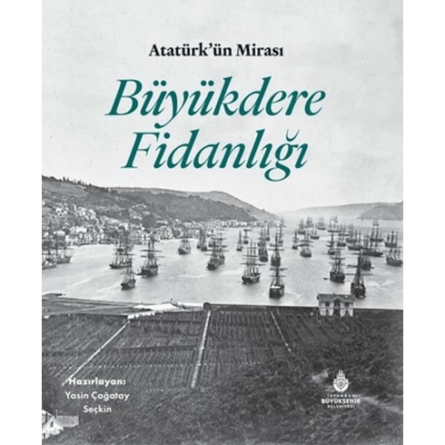 Atatürk'ün Mirası Büyükdere Fidanlığı Haz. Yasin Çağatay Seçkin