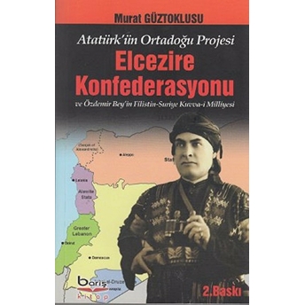 Atatürk'ün Ortadoğu Projesi Elcezire Konfedarasyonu-Murat Güztoklusu