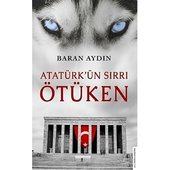 Atatürkün Sırrı Ötüken Baran Aydın