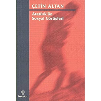 Atatürk'ün Sosyal Görüşleri Çetin Altan