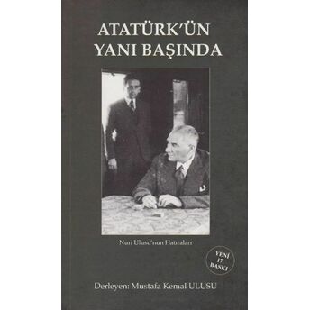 Atatürk'ün Yanı Başında Mustafa Kemal Ulusu