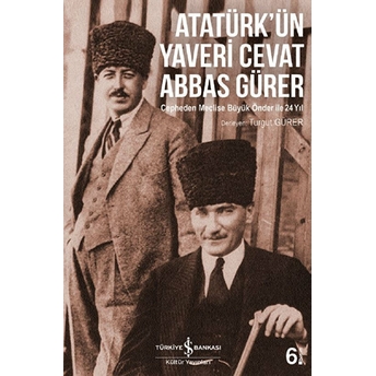 Atatürk'ün Yaveri Cevat Abbas Gürer Turgut Gürer