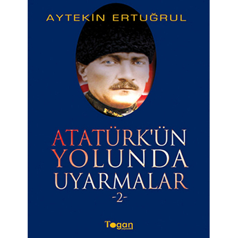 Atatürk'ün Yolunda Uyarmalar 2-Aytekin Ertuğrul