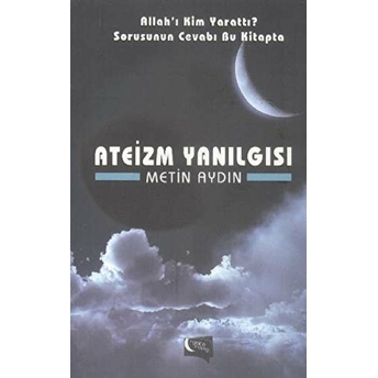 Ateizm Yanılgısı Metin Aydın