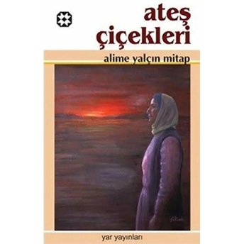 Ateş Çiçekleri-Alime Yalçın Mitap