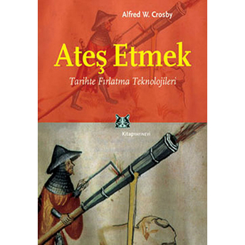 Ateş Etmek Alfred W. Crosby