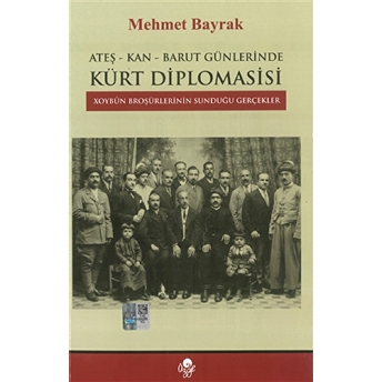 Ateş-Kan-Barut Günlerinde Kürt Diplomasisi Mehmet Bayrak