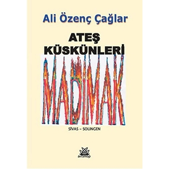 Ateş Küskünleri-Ali Özenç Çağlar