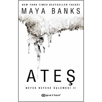 Ateş / Nefes Nefese Üçlemesi Iı Maya Banks