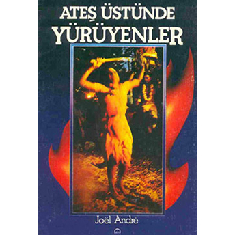 Ateş Üstünde Yürüyenler Joel Andre