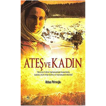 Ateş Ve Kadın-Abbas Pirimoğlu