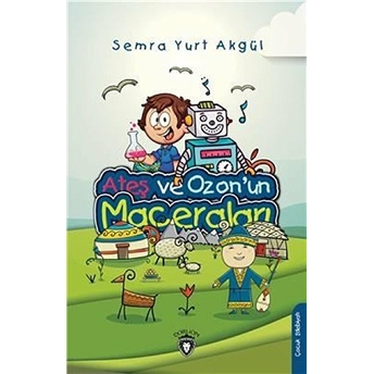 Ateş Ve Ozonun Maceraları - Semra Yurt Akgül