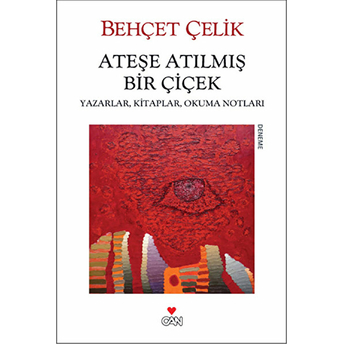 Ateşe Atılmış Bir Çiçek Behçet Çelik