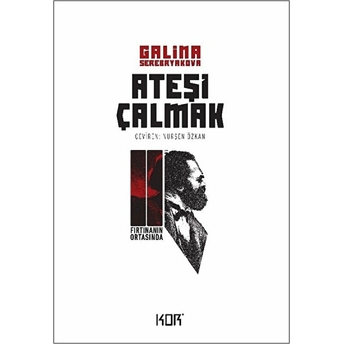 Ateşi Çalmak 2 - Fırtınanın Ortasında Galina Serebryakova