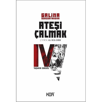 Ateşi Çalmak 4 - Yaşamın Doruğu Galina Serebryakova