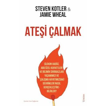 Ateşi Çalmak Steven Kotler, Jamie Wheal