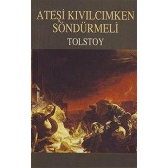 Ateşi Kıvılcımken Söndürmeli Lev Nikolayeviç Tolstoy